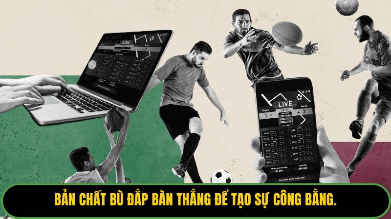 Bản chất bù đắp bàn thắng để tạo sự công bằng.