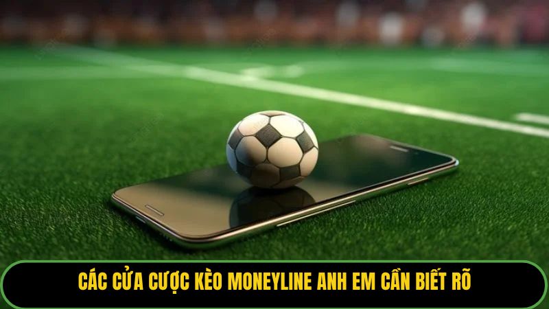 Các cửa cược kèo Moneyline anh em cần biết rõ
