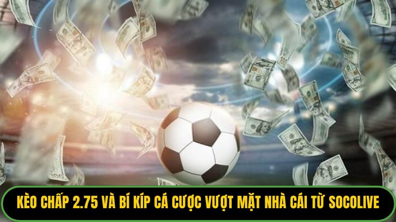 Kèo Chấp 2.75