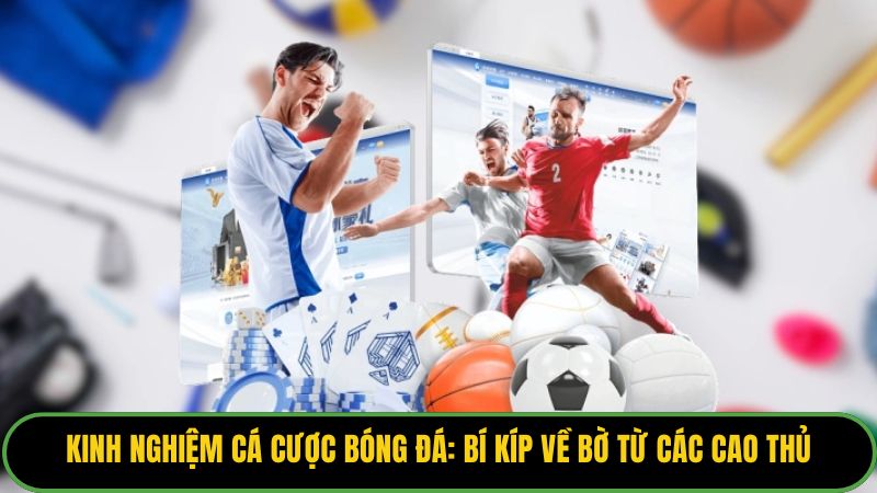 Kinh Nghiệm Cá Cược Bóng Đá