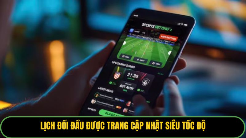 Lịch đối đầu được trang cập nhật siêu tốc độ
