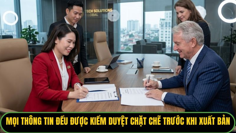 Mọi thông tin đều được kiểm duyệt nội dung chặt chẽ trước khi xuất bản
