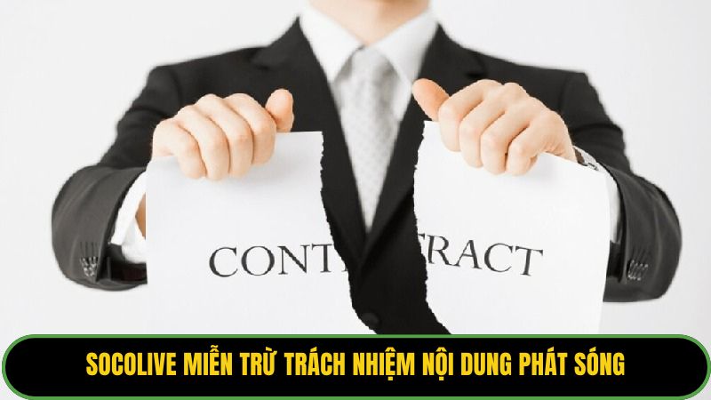 Socolive miễn trừ trách nhiệm nội dung phát sóng