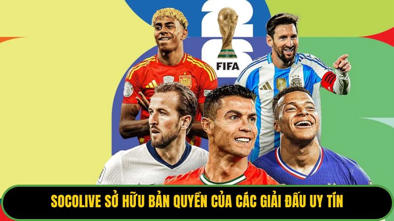 Socolive sở hữu bản quyền của các giải đấu uy tín